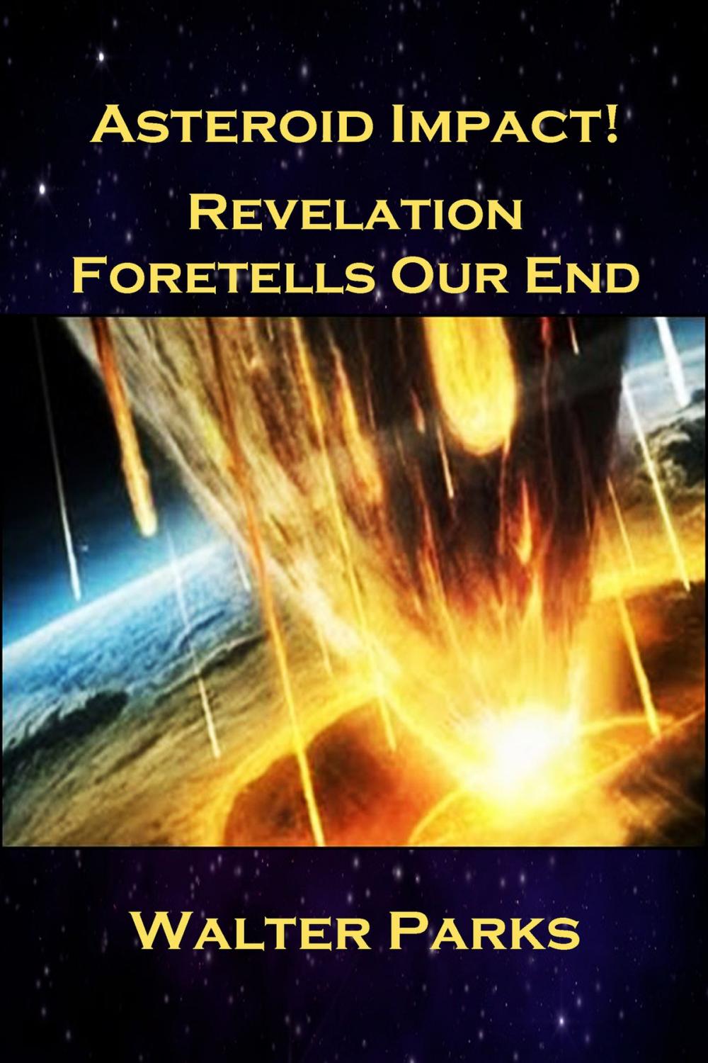 Big bigCover of Asteroid Impact! Revelation Foretells Our End