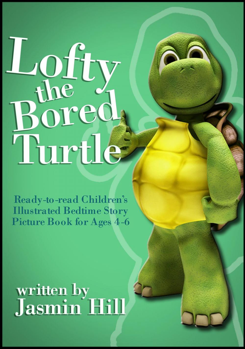 Big bigCover of Lofty The Bored Turtle: Ready-to-read Children's Illustrated Bedtime Story Picture Book For Ages 4-6