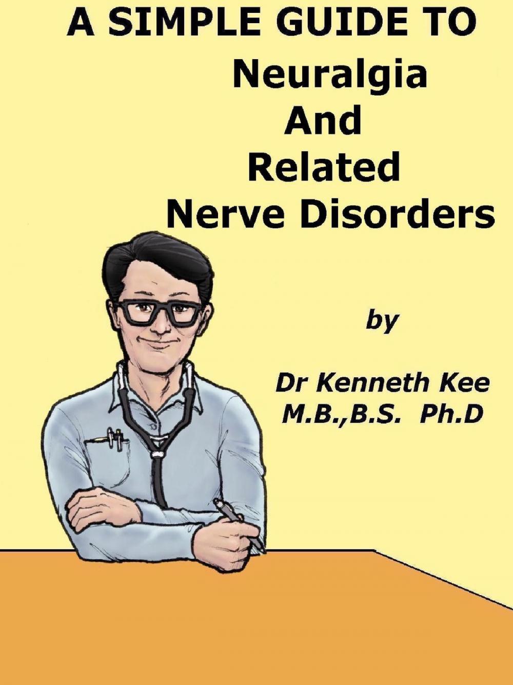 Big bigCover of A Simple Guide to Neuralgia and Related Nerve Disorders