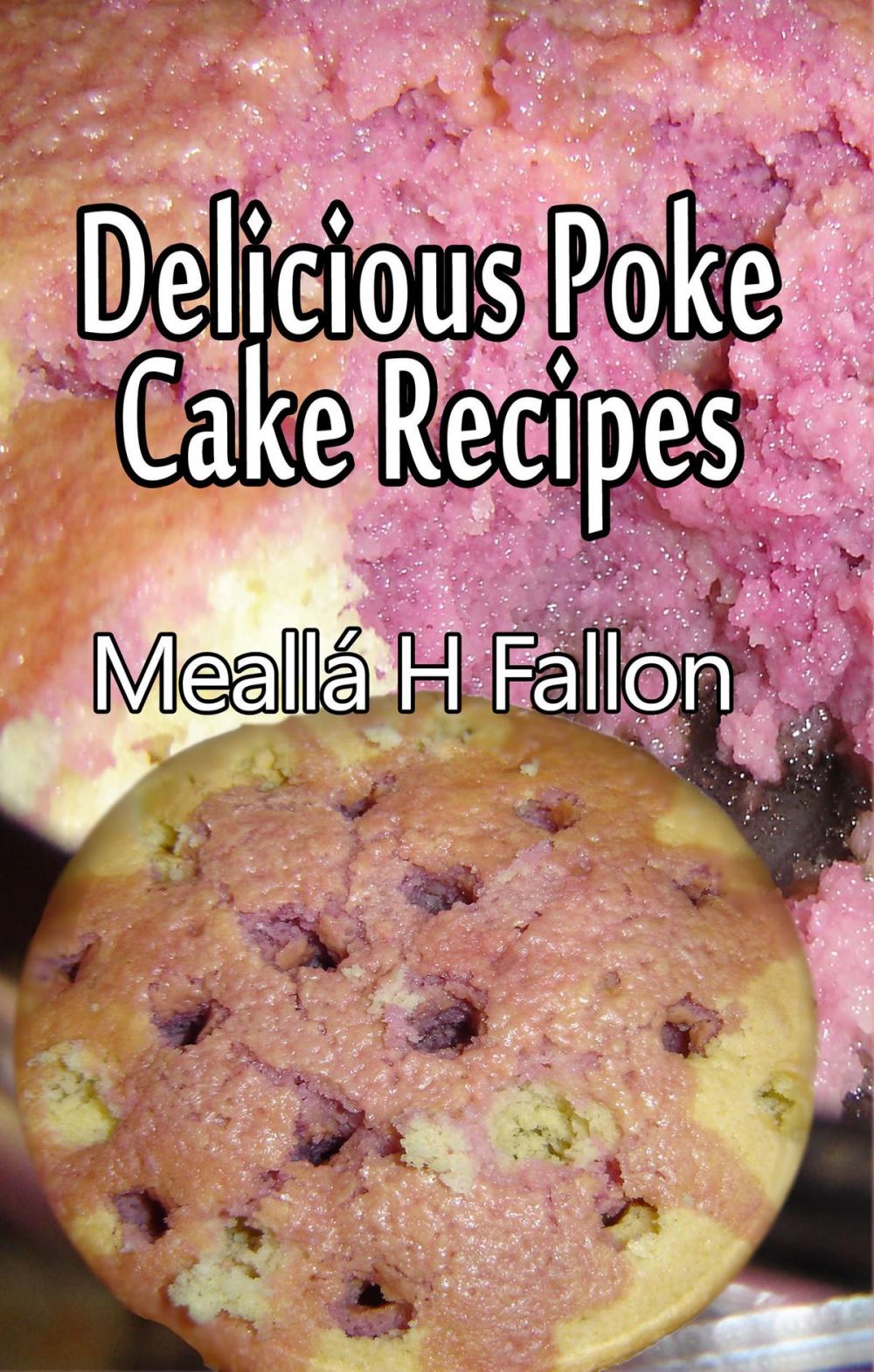 Big bigCover of Delicious Poke Cake Recipes
