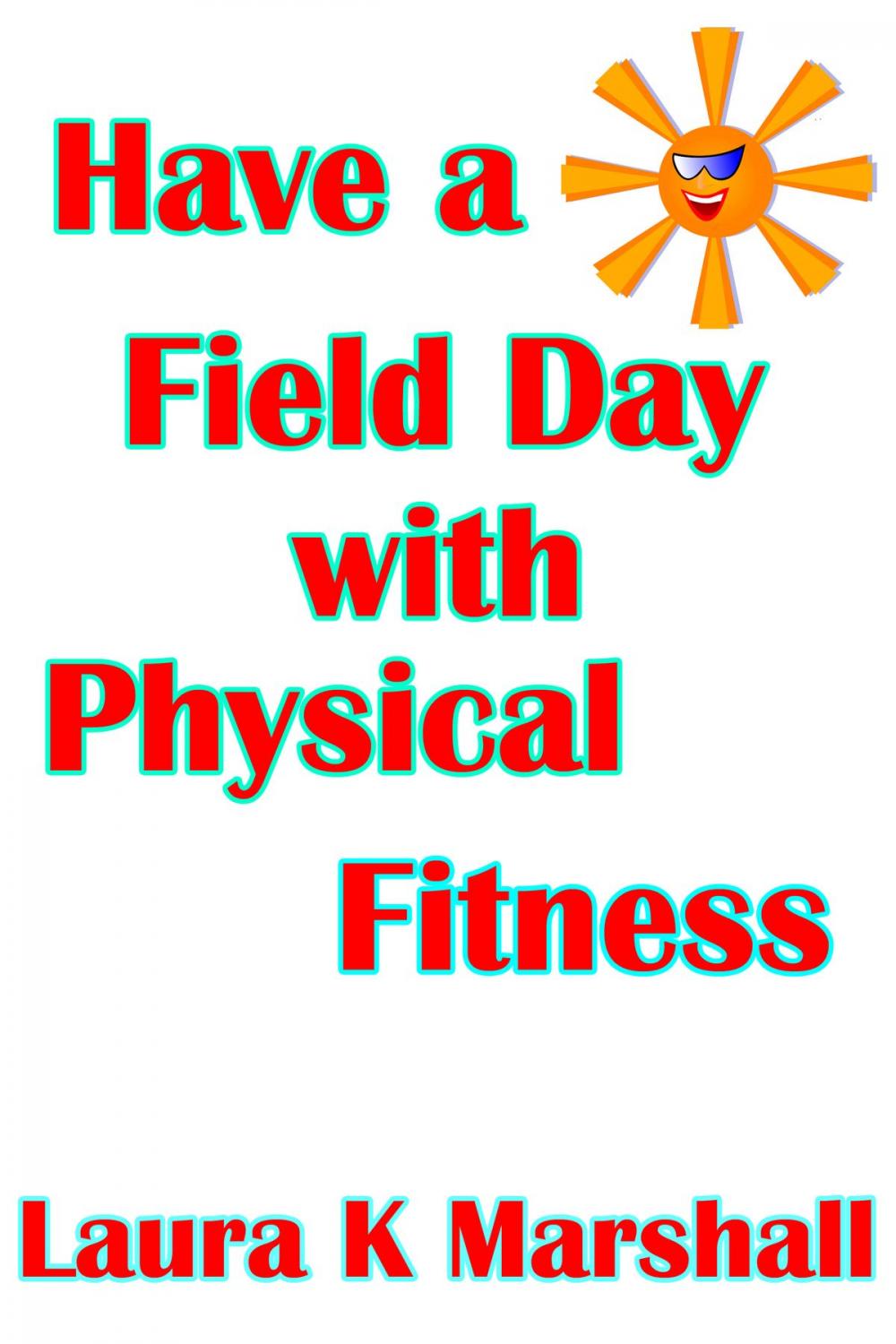 Big bigCover of Have a Field Day with Physical Fitness