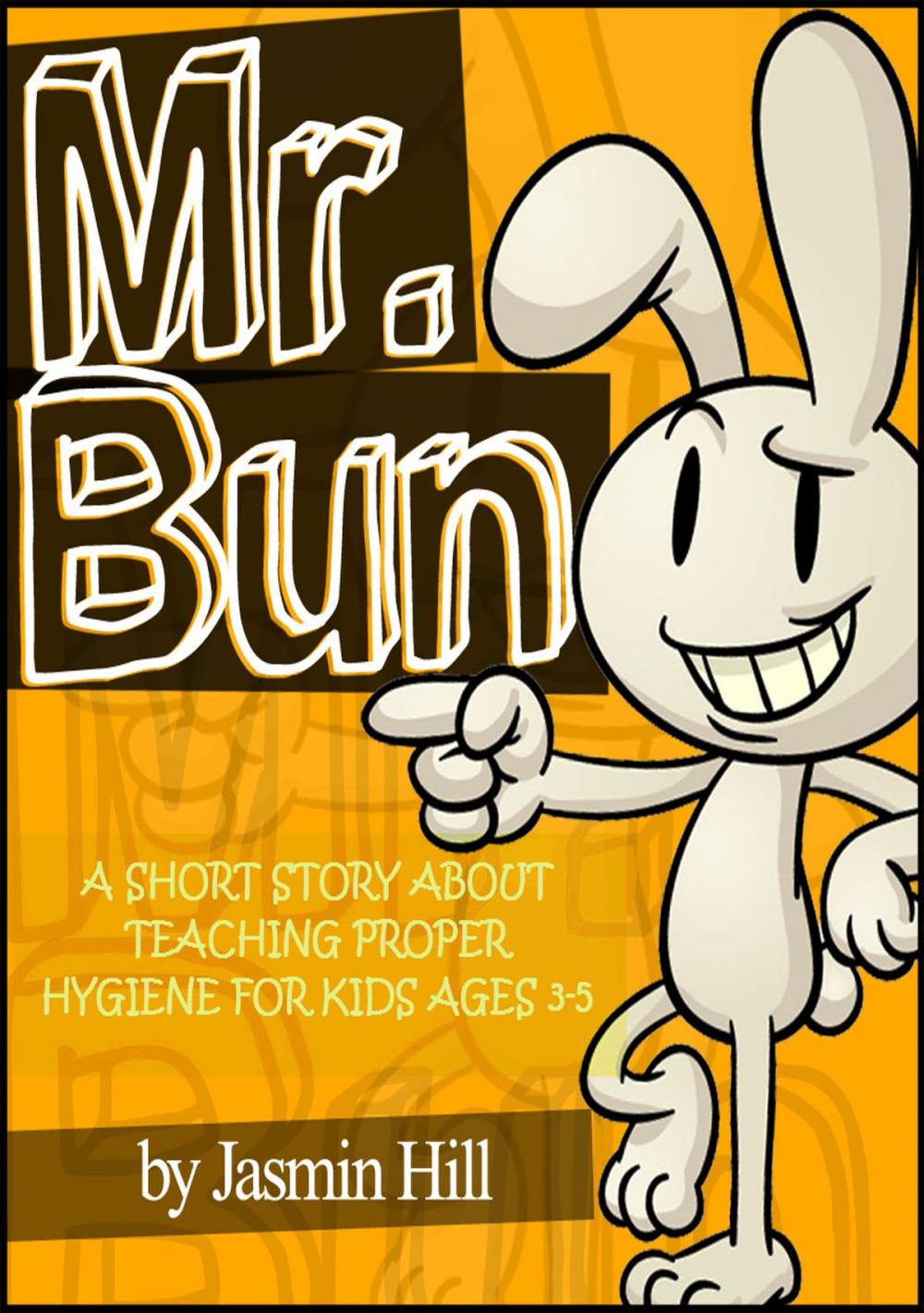 Big bigCover of Mr. Bun: A Short Story About Teaching Proper Hygiene For Kids Ages 3-5