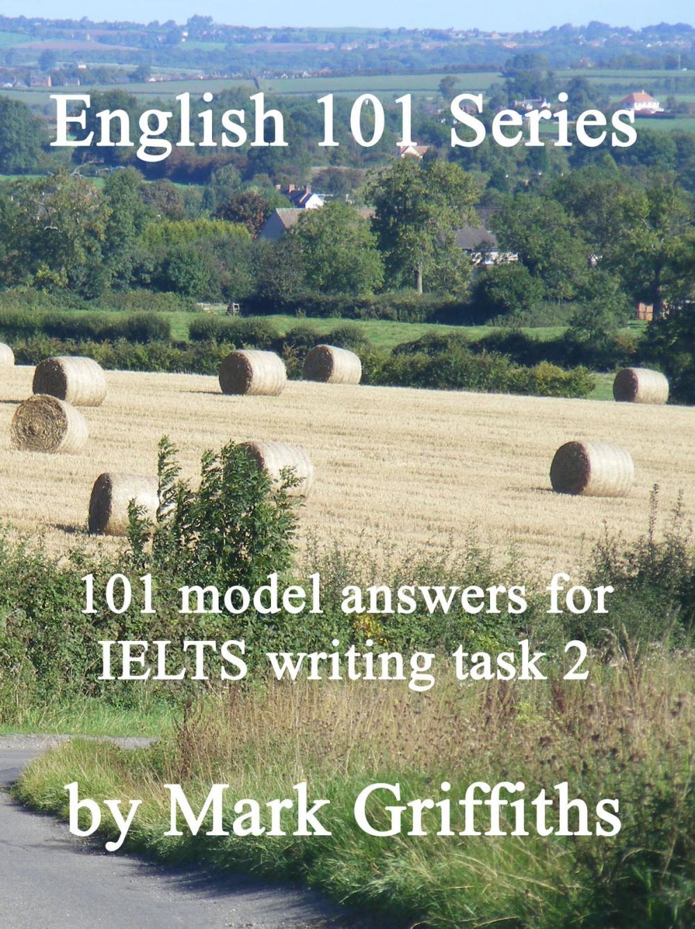 Big bigCover of English 101 Series: 101 model answers for IELTS writing task 2