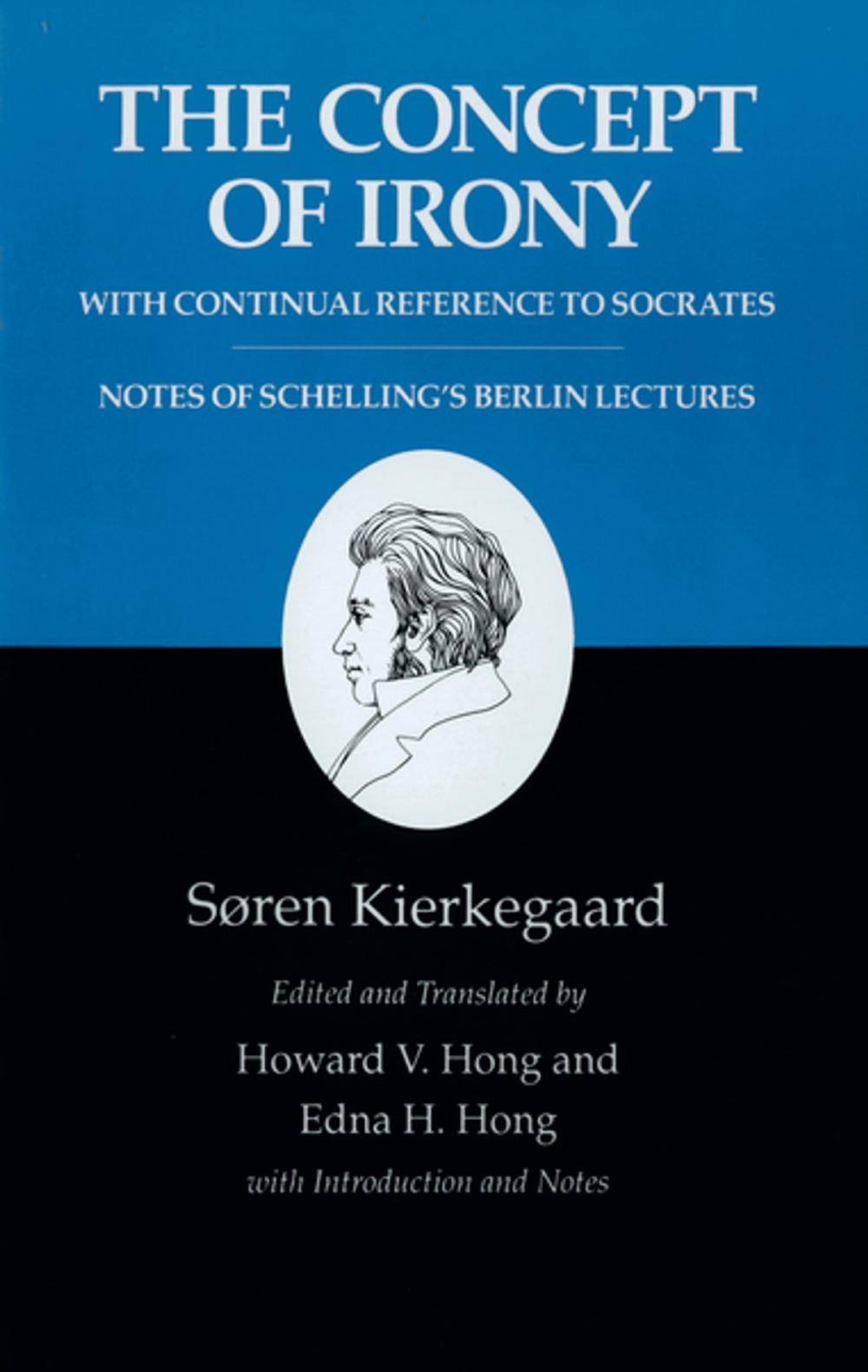 Big bigCover of Kierkegaard's Writings, II: The Concept of Irony, with Continual Reference to Socrates/Notes of Schelling's Berlin Lectures