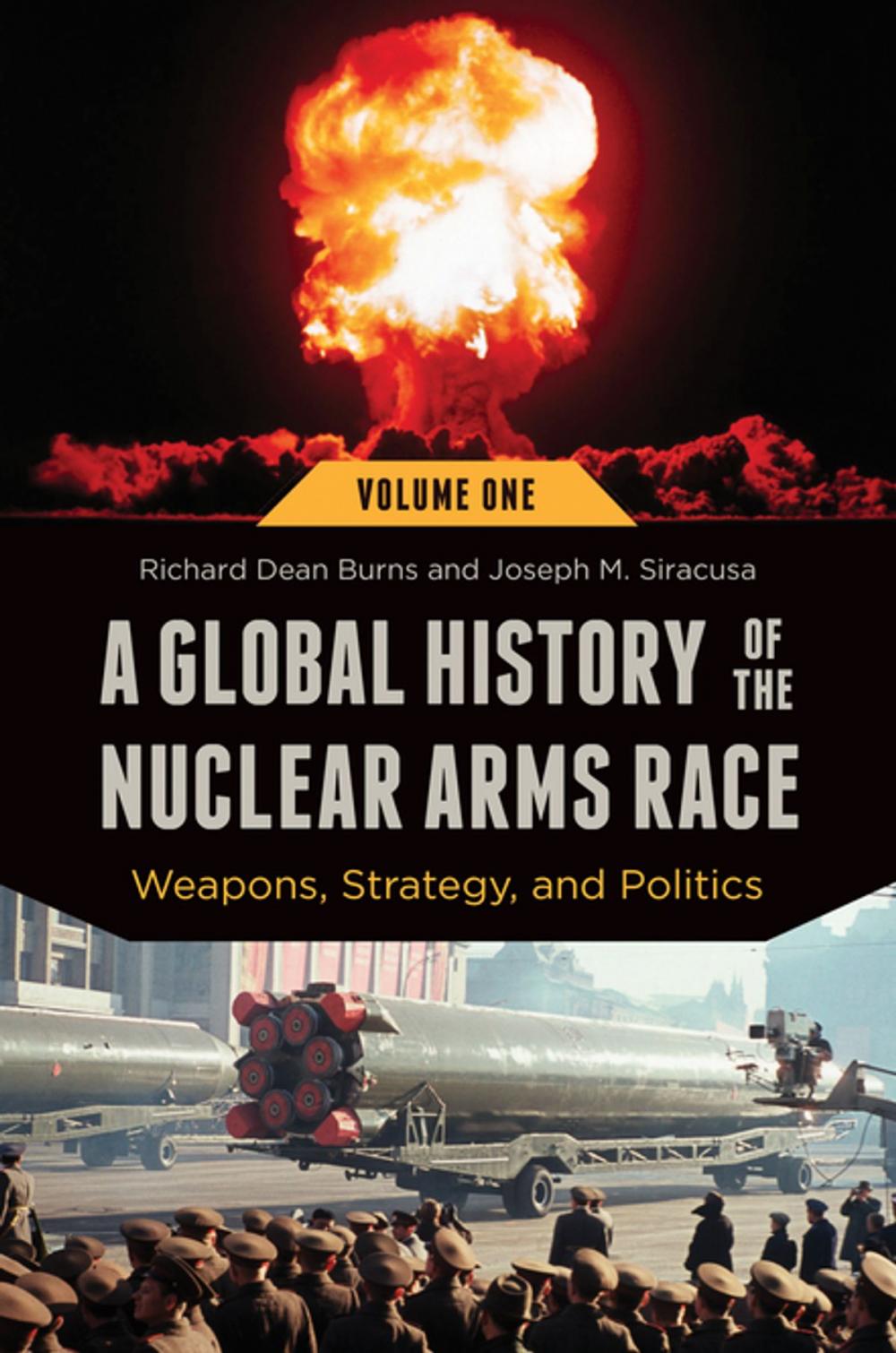 Big bigCover of A Global History of the Nuclear Arms Race: Weapons, Strategy, and Politics [2 volumes]