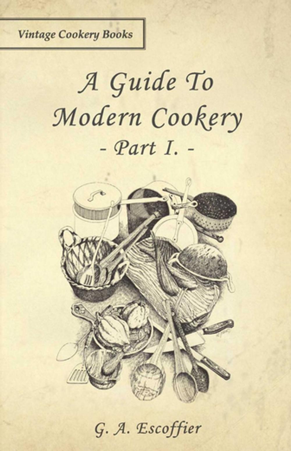 Big bigCover of A Guide to Modern Cookery - Part I