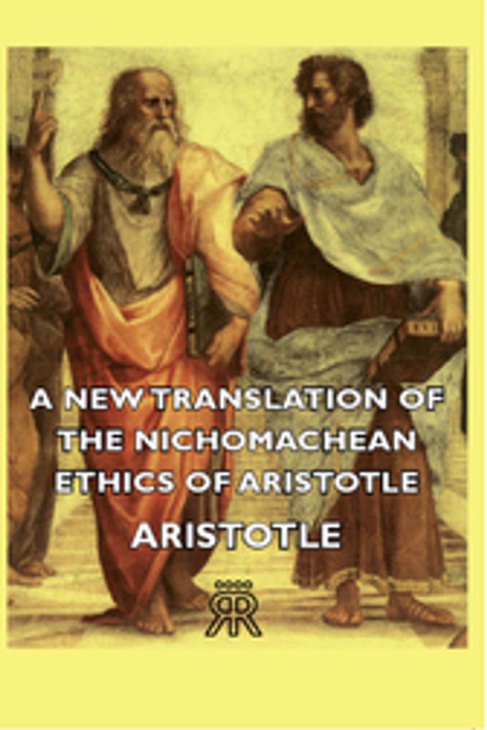 Big bigCover of A New Translation of the Nichomachean Ethics of Aristotle