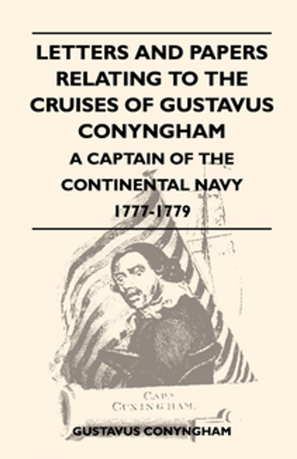 Big bigCover of Letters and Papers Relating to the Cruises of Gustavus Conyngham - A Captain of the Continental Navy 1777-1779