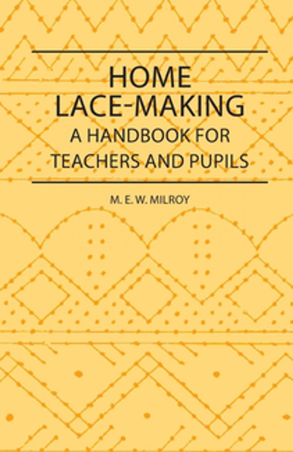 Big bigCover of Home Lace-Making - A Handbook for Teachers and Pupils