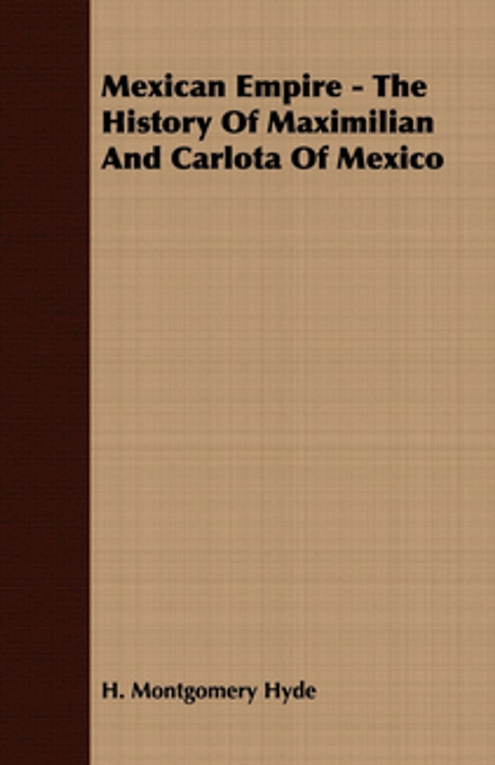 Big bigCover of Mexican Empire - The History of Maximilian and Carlota of Mexico