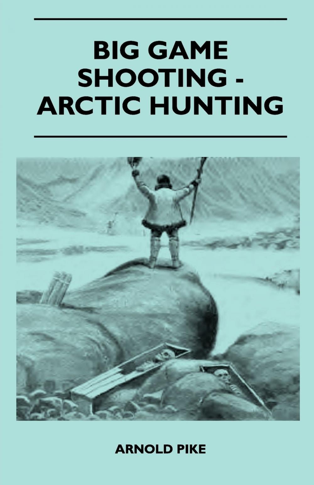 Big bigCover of Big Game Shooting - Arctic Hunting