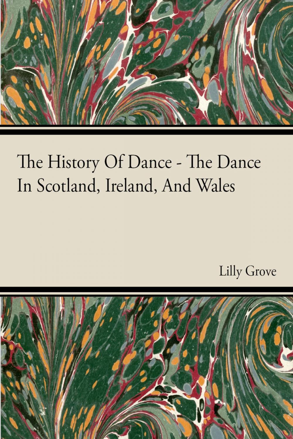Big bigCover of The History Of Dance - The Dance In Scotland, Ireland, And Wales