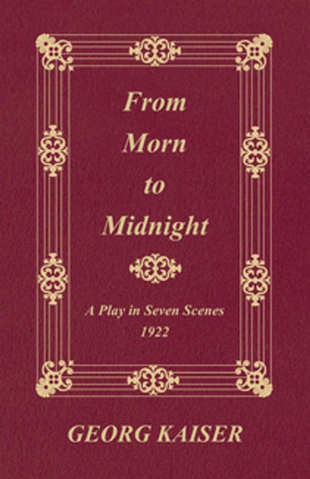 Big bigCover of From Morn to Midnight: A Play in Seven Scenes (1922)