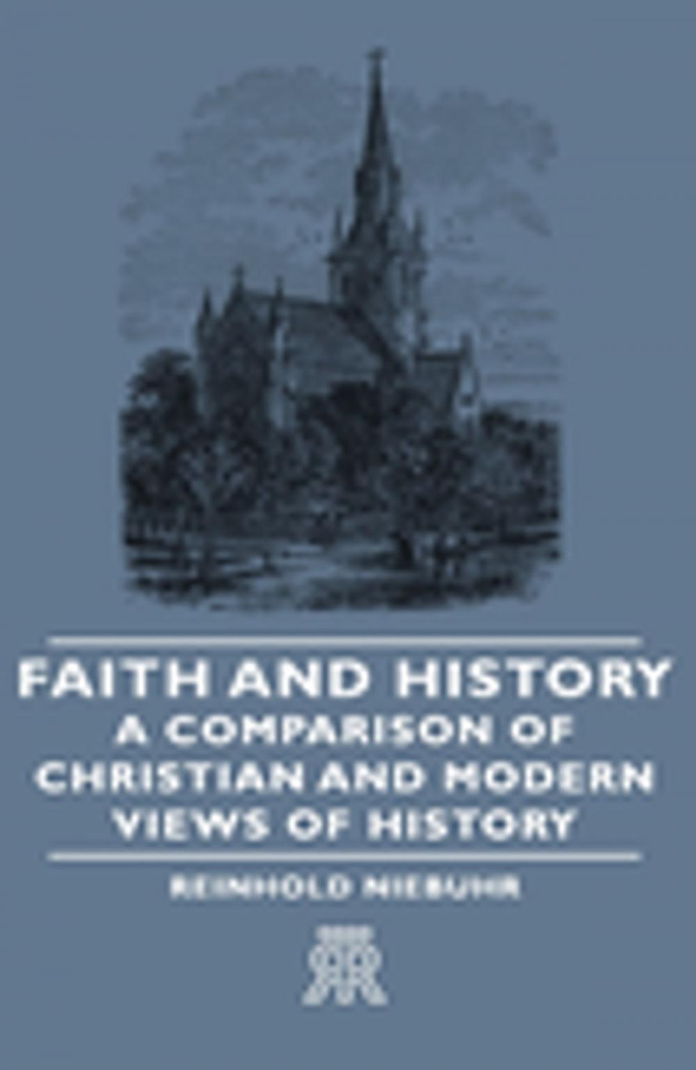 Big bigCover of Faith and History - A Comparison of Christian and Modern Views of History