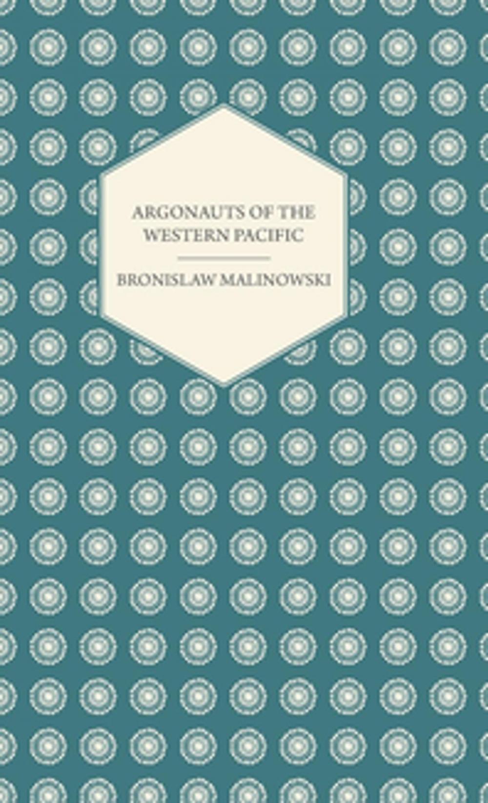 Big bigCover of Argonauts Of The Western Pacific - An Account of Native Enterprise and Adventure in the Archipelagoes of Melanesian New Guinea - With 5 maps, 65 Illustrations and 2 Figures