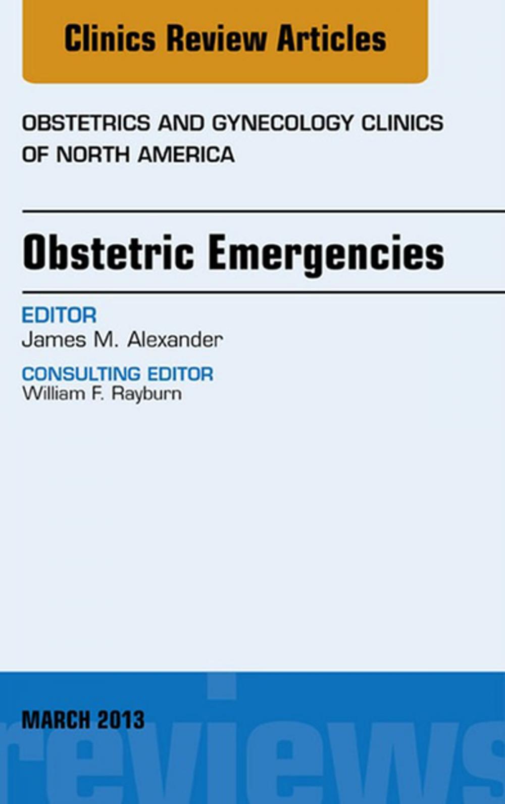 Big bigCover of Obstetric Emergencies, An Issue of Obstetrics and Gynecology Clinics, E-Book