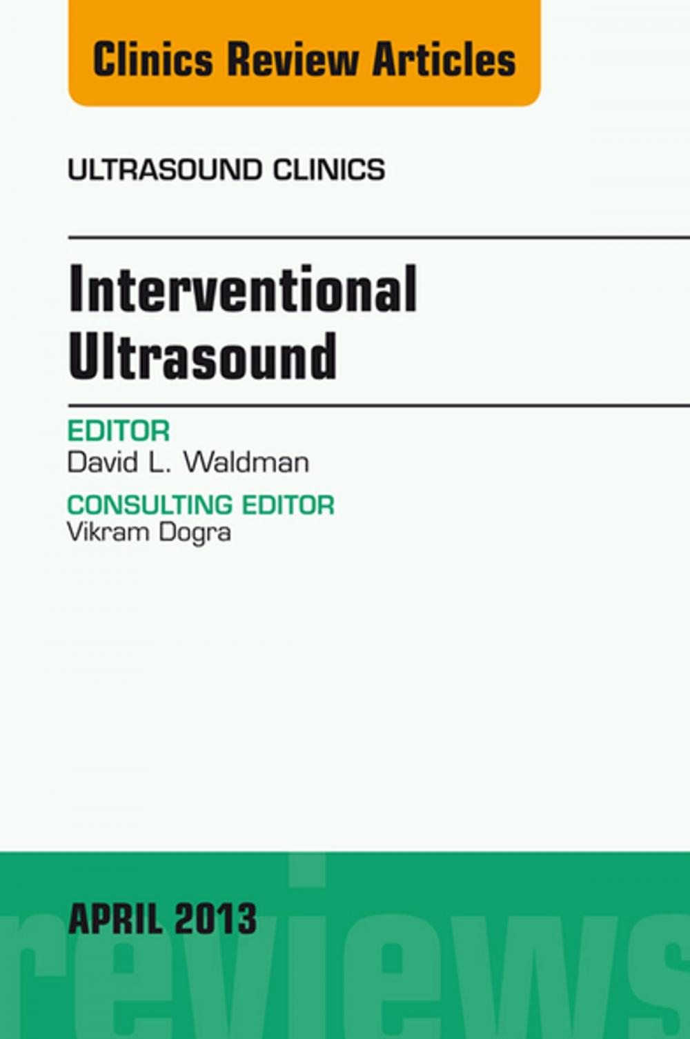 Big bigCover of Interventional Ultrasound, An Issue of Ultrasound Clinics, E-Book