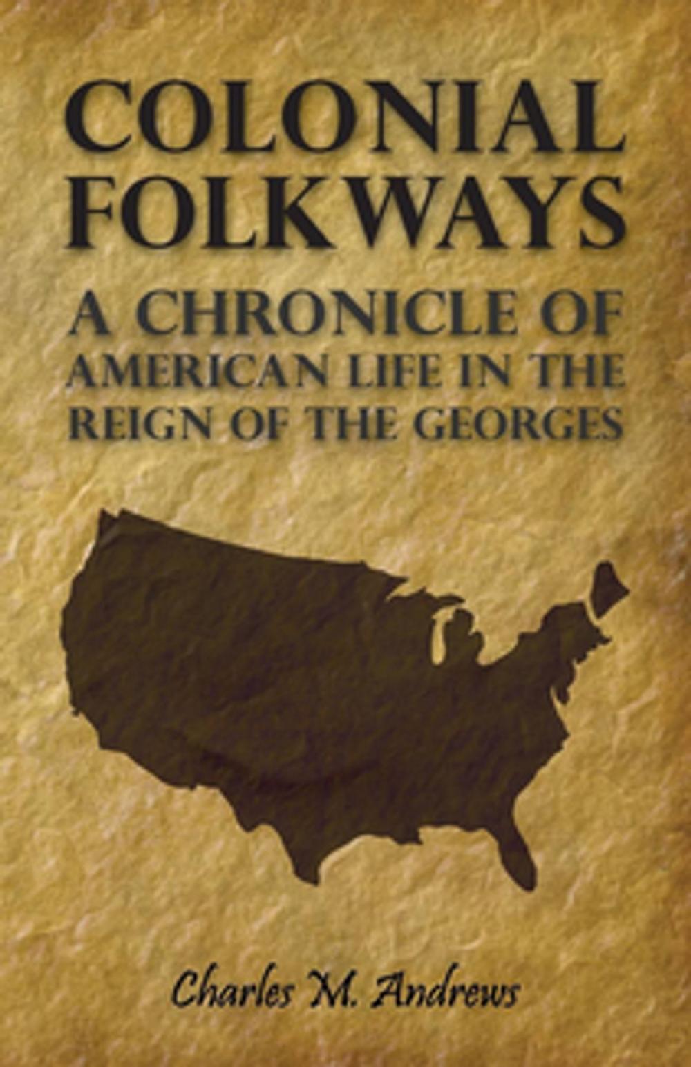 Big bigCover of Colonial Folkways - A Chronicle Of American Life In the Reign of the Georges