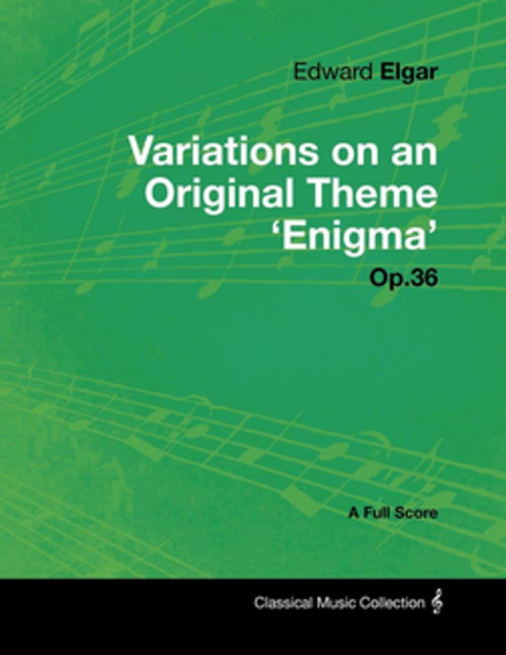 Big bigCover of Edward Elgar - Variations on an Original Theme 'Enigma' Op.36 - A Full Score