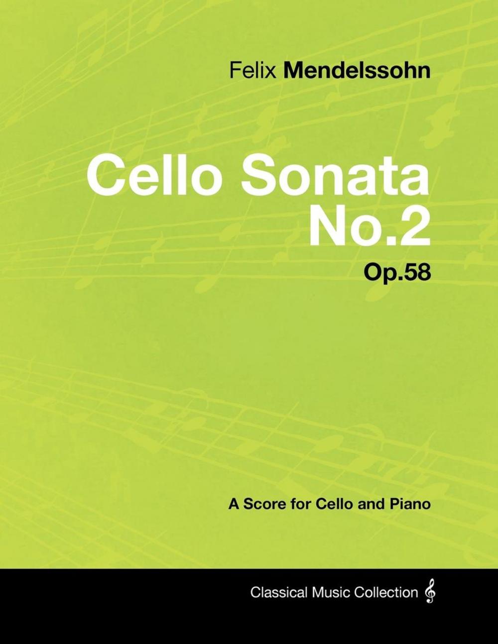 Big bigCover of Felix Mendelssohn - Cello Sonata No.2 - Op.58 - A Score for Cello and Piano