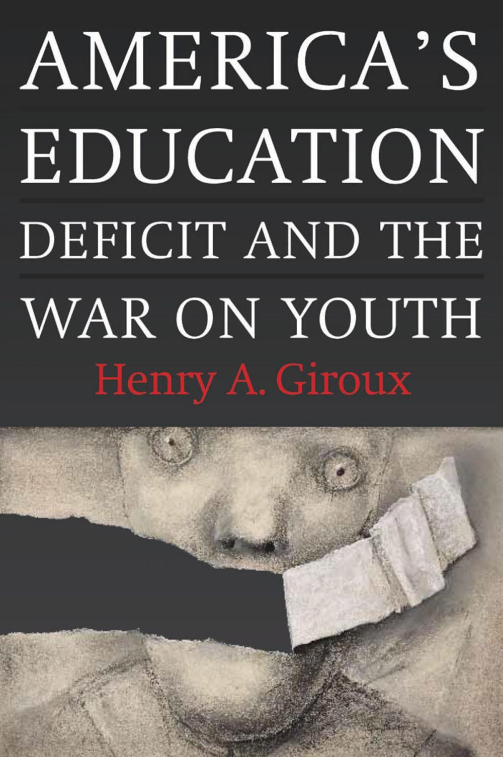 Big bigCover of America's Education Deficit and the War on Youth