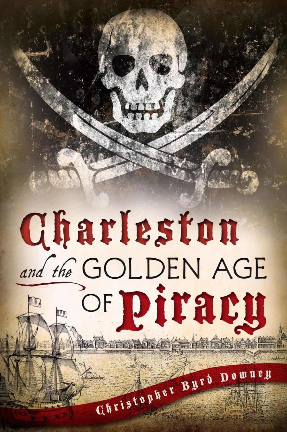 Big bigCover of Charleston and the Golden Age of Piracy