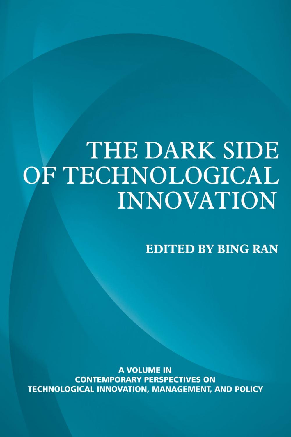 Big bigCover of The Dark Side of Technological Innovation