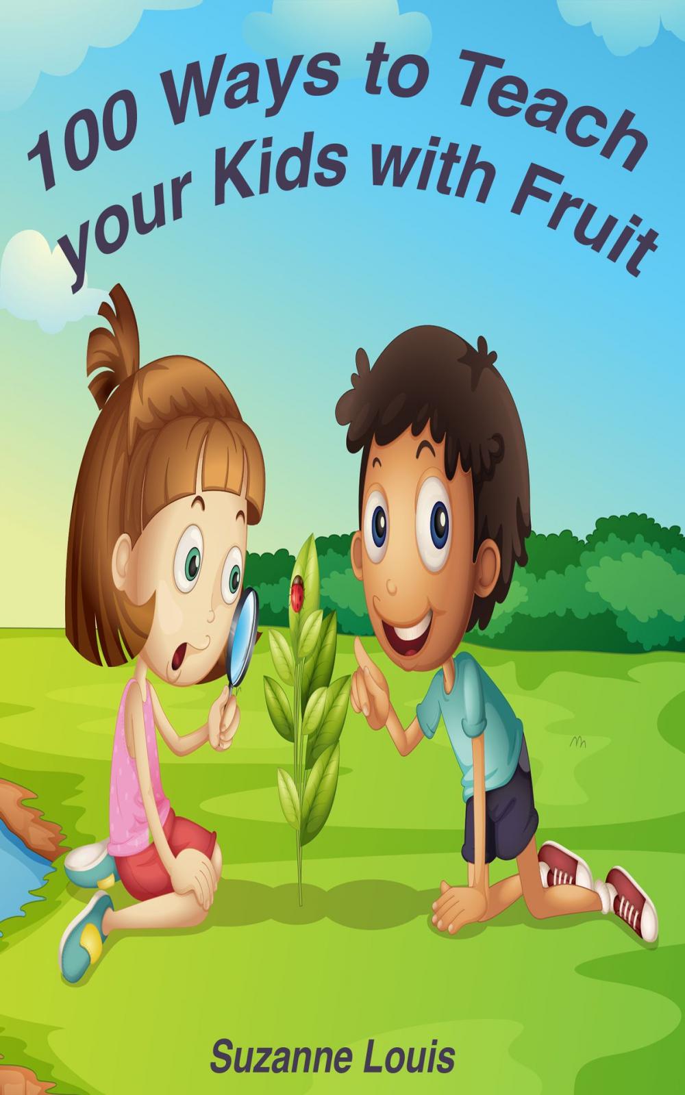 Big bigCover of 100 Ways to Teach Your Kids with Fruit
