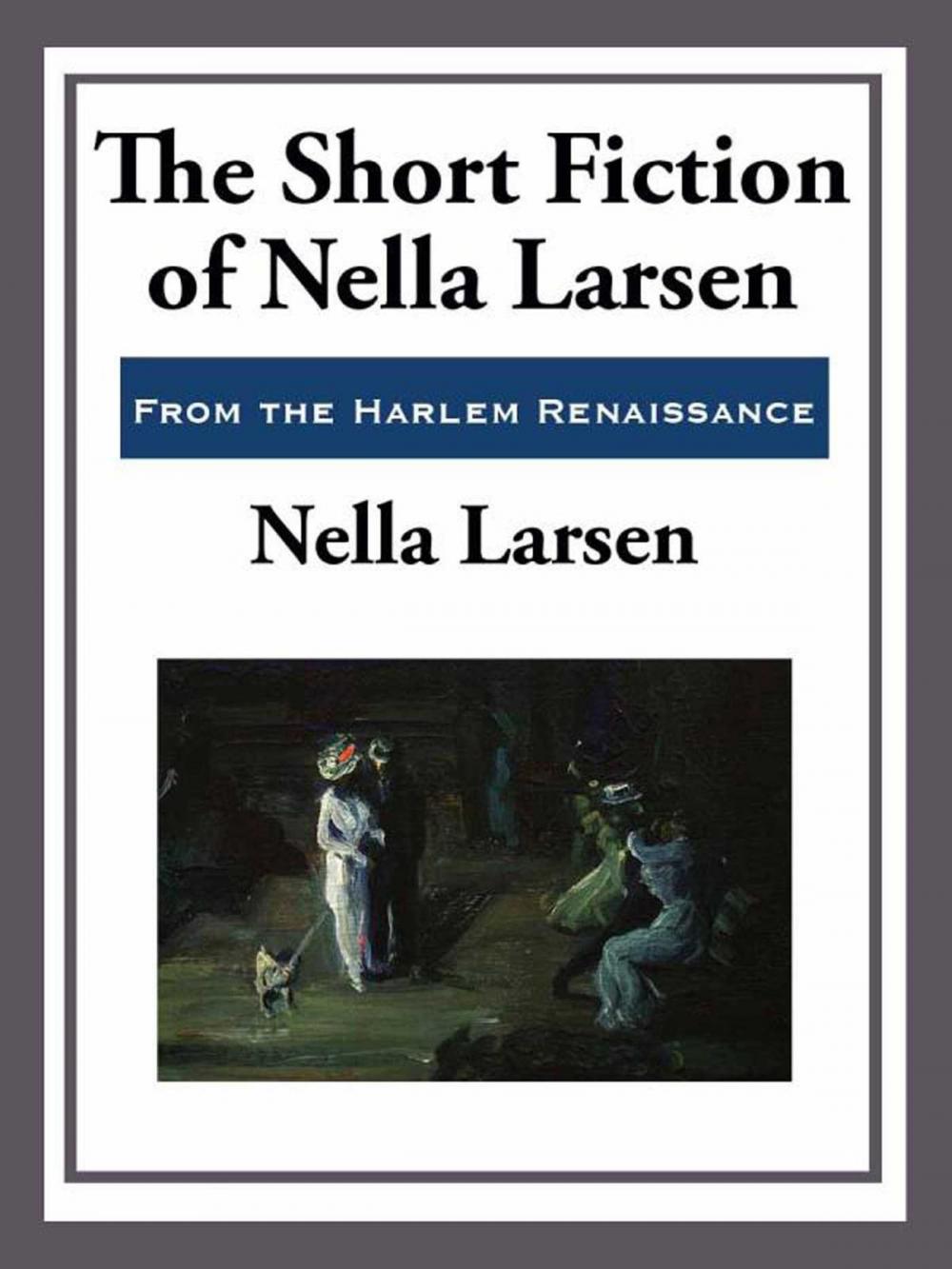 Big bigCover of The Short Fiction of Nella Larsen