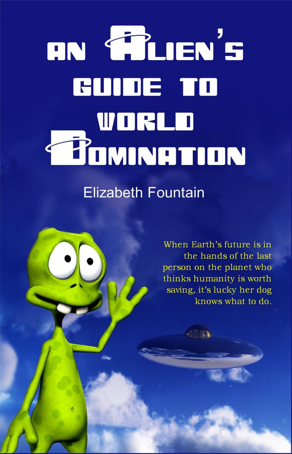 Big bigCover of An Alien's Guide To World Domination