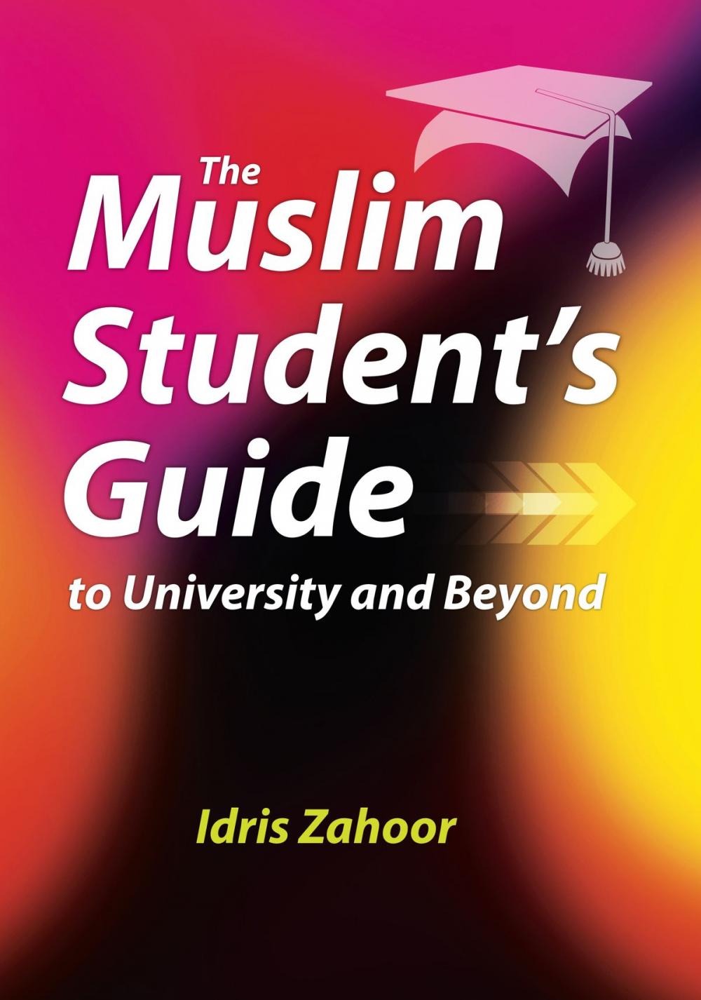 Big bigCover of The Muslim Student's Guide to University and Beyond