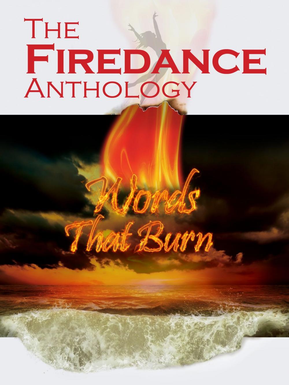 Big bigCover of The Firedance Anthology: Words That Burn