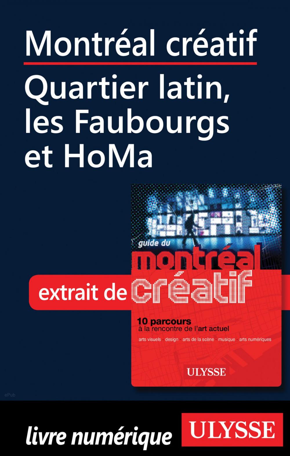 Big bigCover of Montréal créatif - Quartier latin, les Faubourgs et HoMa