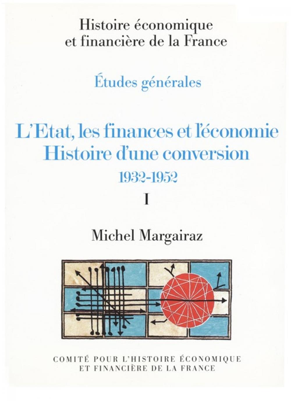 Big bigCover of L'État, les finances et l'économie. Histoire d'une conversion 1932-1952. Volume I