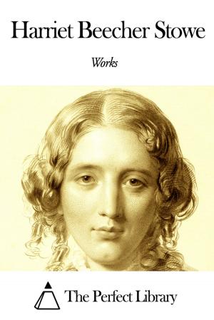 Book cover of Works of Harriet Beecher Stowe