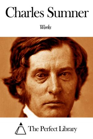 Cover of the book Works of Charles Sumner by Elizabeth Robins Pennell