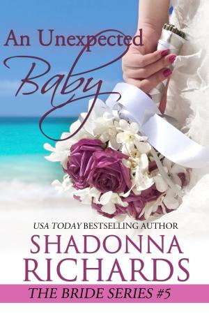 Cover of the book An Unexpected Baby (The Bride Series) by Shadonna Richards