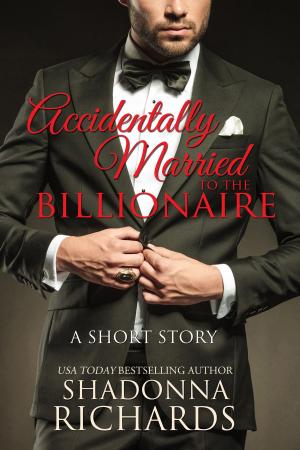 Cover of the book Accidentally Married to the Billionaire (A Short Story) by M. St.Denys