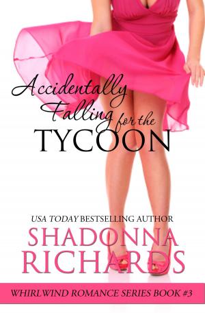 Cover of the book Accidentally Falling for the Tycoon (Whirlwind Romance Series) by Shadonna Richards