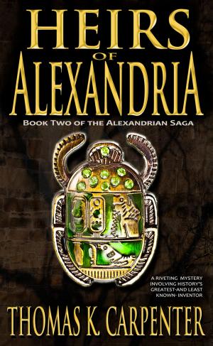 Cover of the book Heirs of Alexandria by Thomas K. Carpenter