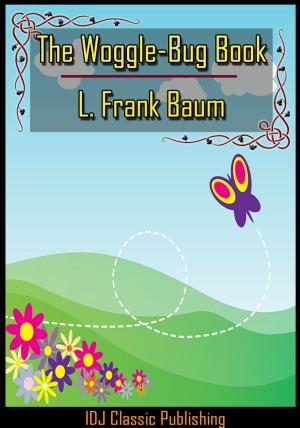 Cover of the book The Woggle-Bug Book [Full Classic Illustration]+[Free Audio Book Link]+[Active TOC] by L. Frank Baum