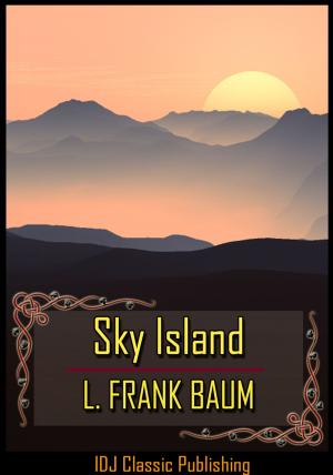 Cover of the book Sky Island [Full Classic Illustration]+[Free Audio Book Link]+[Active TOC] by L. Frank Baum