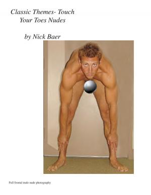 Cover of the book Classic Themes- Touch Your Toes Nudes by Nick Baer