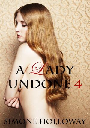 Cover of the book A Lady Undone 4: The Pirate's Captive (Bodice Ripper) by Simone Holloway