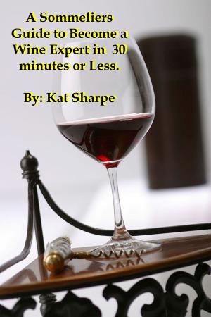 Book cover of A Sommelier's Guide to Become a Wine Expert in 30 Minutes or Less