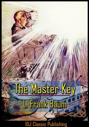 Cover of the book The Master Key [Full Classic Illustration]+[Color Illustration]+[Free Audio Book Link]+[Active TOC] by L. Frank Baum