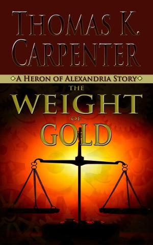Cover of the book The Weight of Gold by Thomas K. Carpenter, Daniel Arenson, Jacqueline Druga