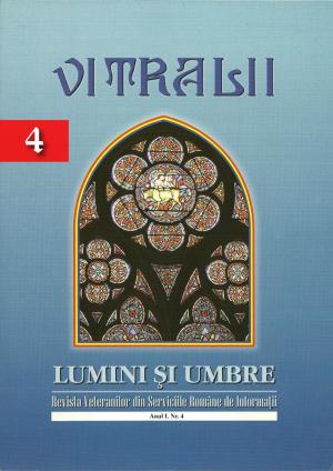 Cover of the book Vitralii - Lumini și Umbre. Anul I Nr 4 by Asociaţia Cadrelor Militare în Rezervă şi în Retragere din SRI