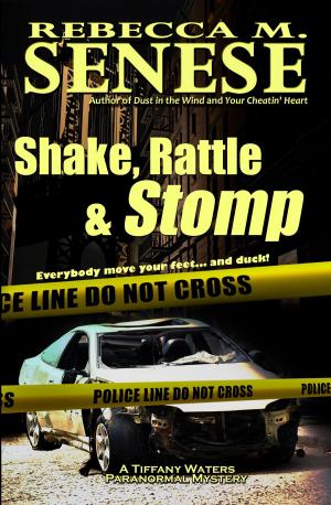 Cover of the book Shake, Rattle & Stomp: A Tiffany Waters Paranormal Mystery by Rebecca M. Senese
