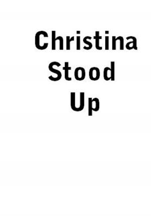Cover of the book Christina Stood Up by Carolynn Carey